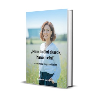 „Nem túlélni akarok, hanem élni” – A stressz megszelídítése